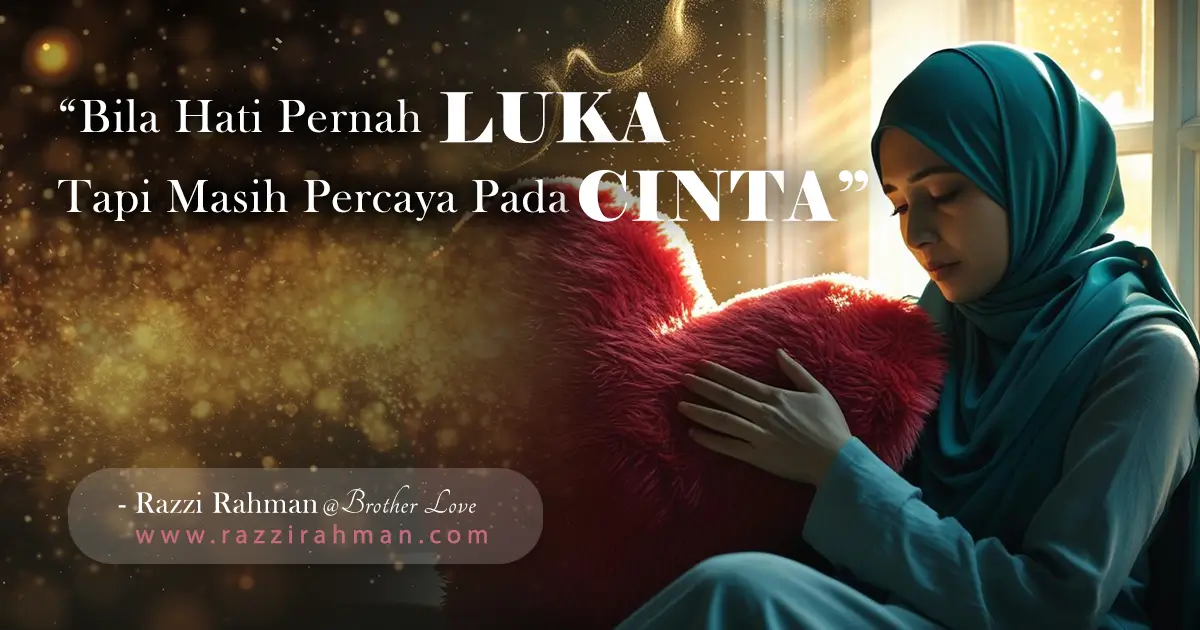 Bila Hati Pernah Luka, Tapi Masih Percaya Pada Cinta