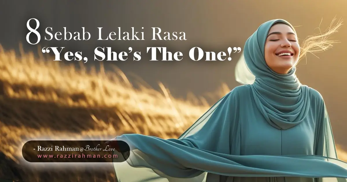 8 Sebab Lelaki Rasa “Yes, She’s The One!”