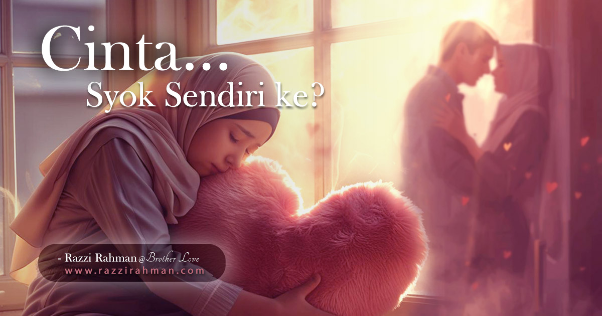 Cinta … SYOK SENDIRI ke tu?