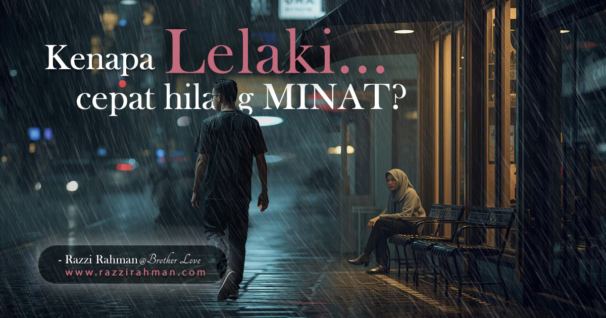 Kenapa Lelaki Cepat Hilang Minat?