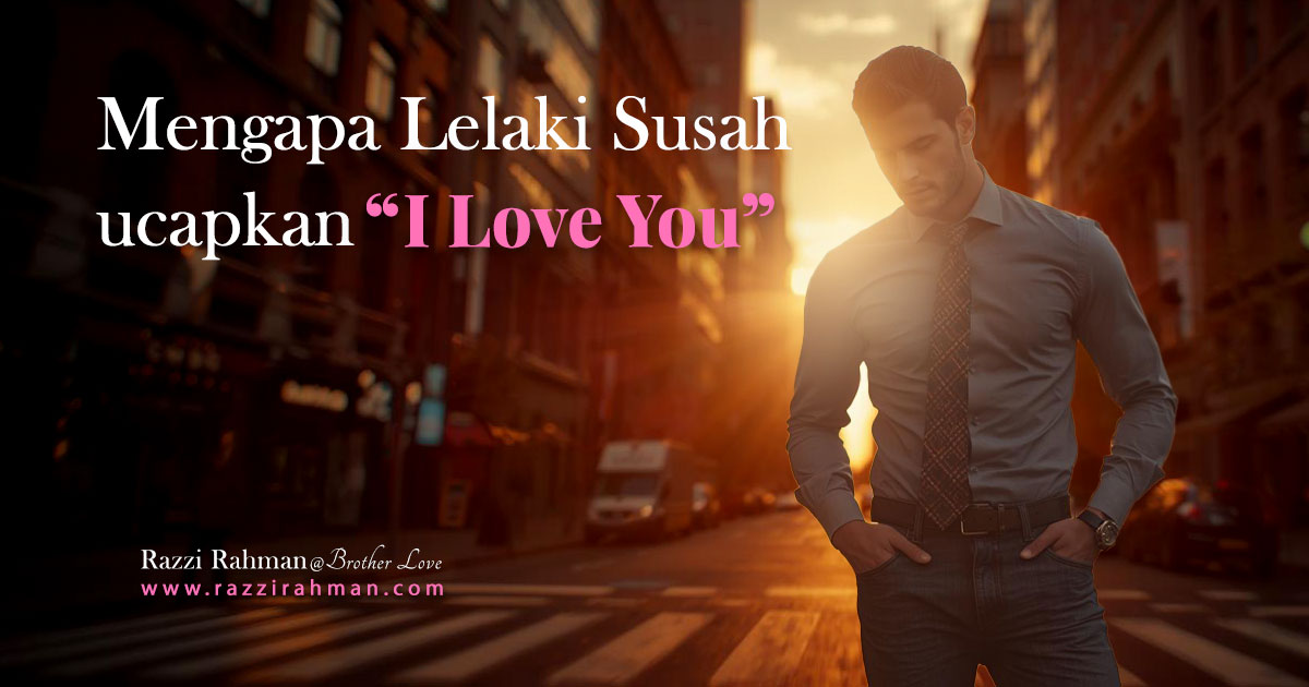 Kenapa Lelaki Susah ucapkan ‘I Love You’?