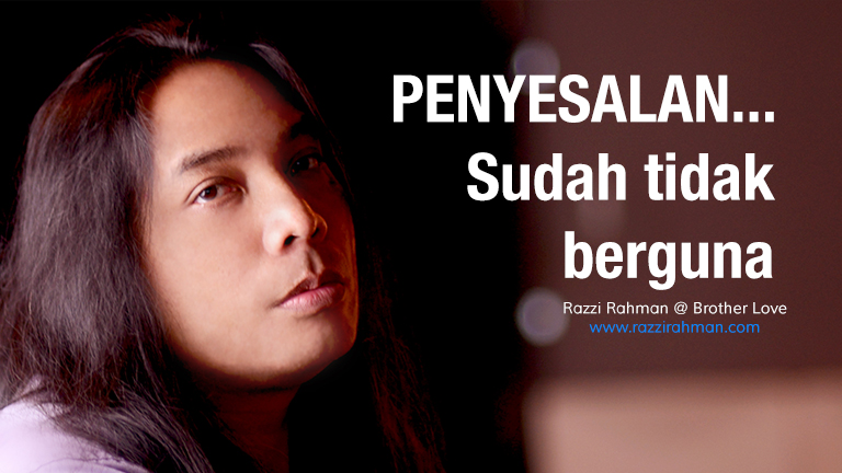 penyesalan Sudah tidak berguna lagi