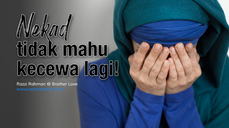 Nekad tidak mahu kecewa lagi